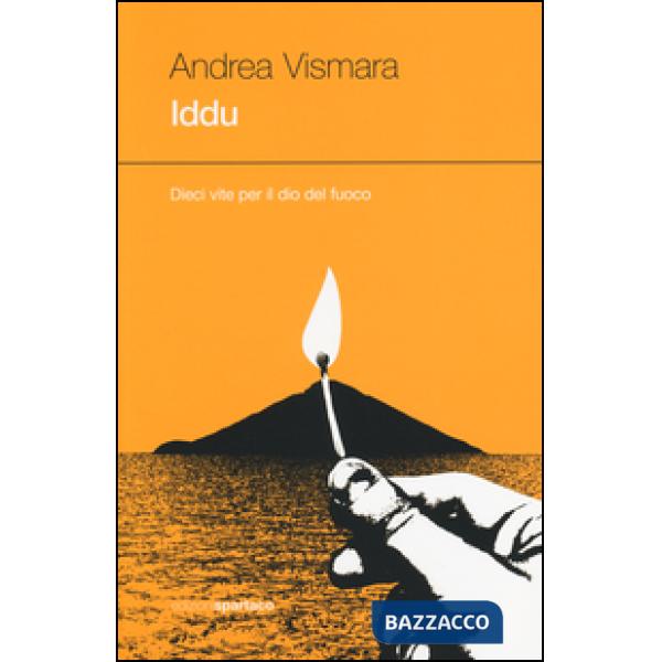 Iddu. Dieci vite per il dio del fuoco