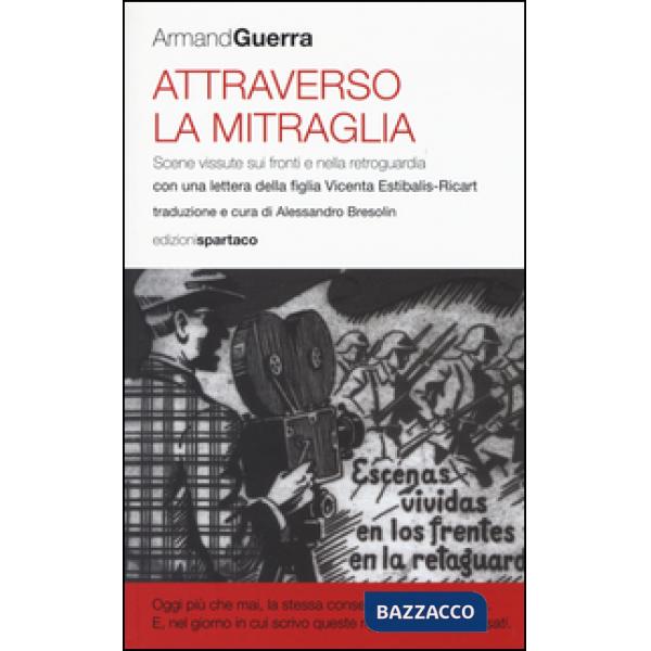 Attraverso la mitraglia. Scene vissute sui fronti e nella retroguardia