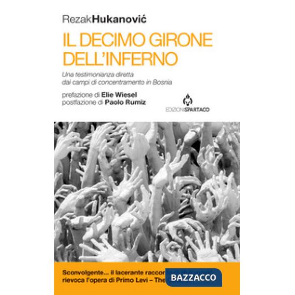 Decimo girone dell'inferno. Una testimonianza diretta dai campi di concentramento in Bosnia (Il)