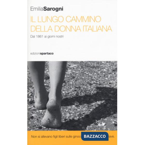 Lungo cammino della donna italiana. Dal 1861 ai giorni nostri (Il)
