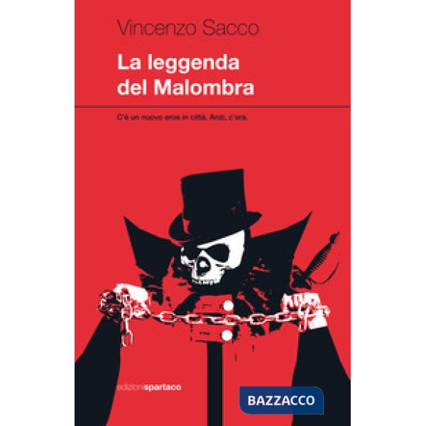 Leggenda del Malombra. C'è un nuovo eroe in città. Anzi, c'era (La)