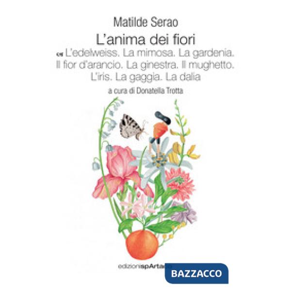 Anima dei fiori (L'). Vol. 6: L' edelweiss. La mimosa. La gardenia. Il fior d'arancio. La ginestra. Il mughetto. L'iris. La gagg
