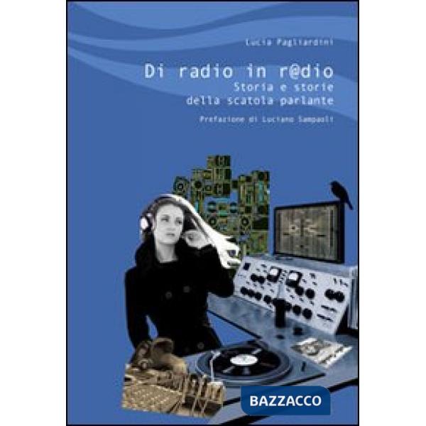 Di radio in r@dio. Storia e storie della scatola parlante