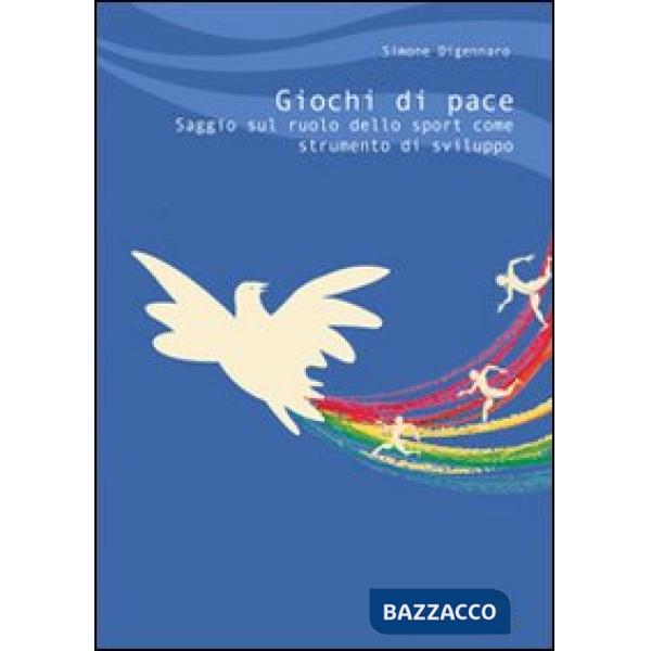 Giochi di pace. Saggio sul ruolo dello sport come strumento di sviluppo