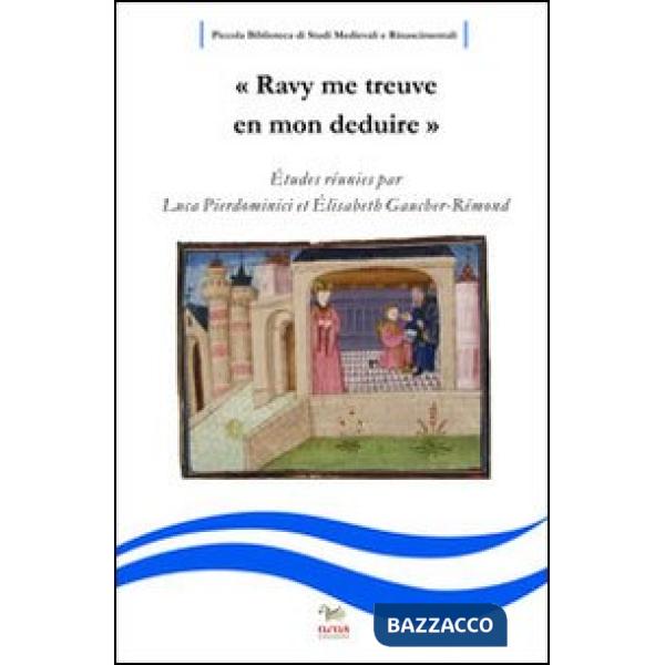«Ravy me treuve en mon deduire». Études réunies par Luca Pierdominici et Elisabeth Gaucher-Rémond