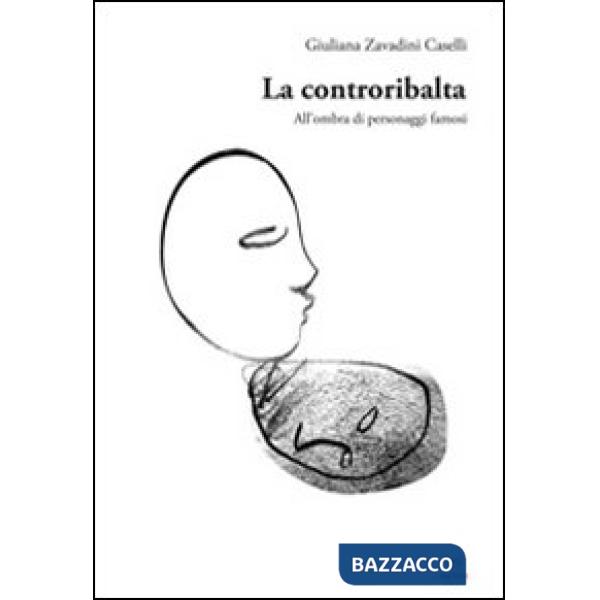 Controribalta. All'ombra di personaggi famosi (La)