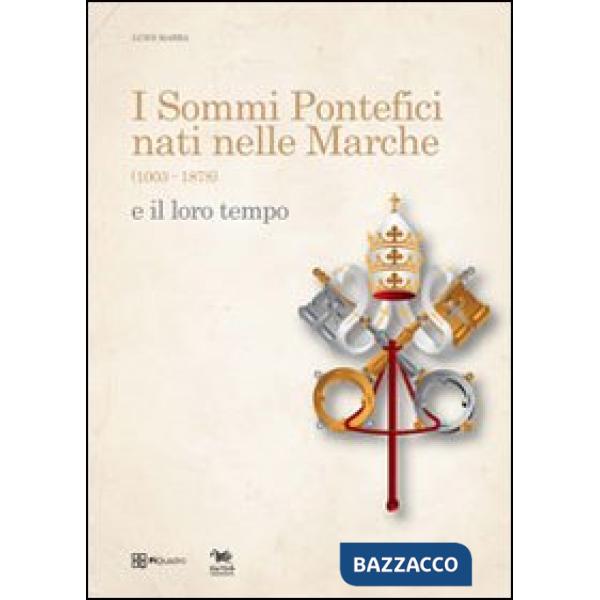 Sommi pontefici nati nelle Marche (1003-1878) e il loro tempo (I)