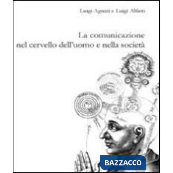 Comunicazione nel cervello dell'uomo e nella società (La)
