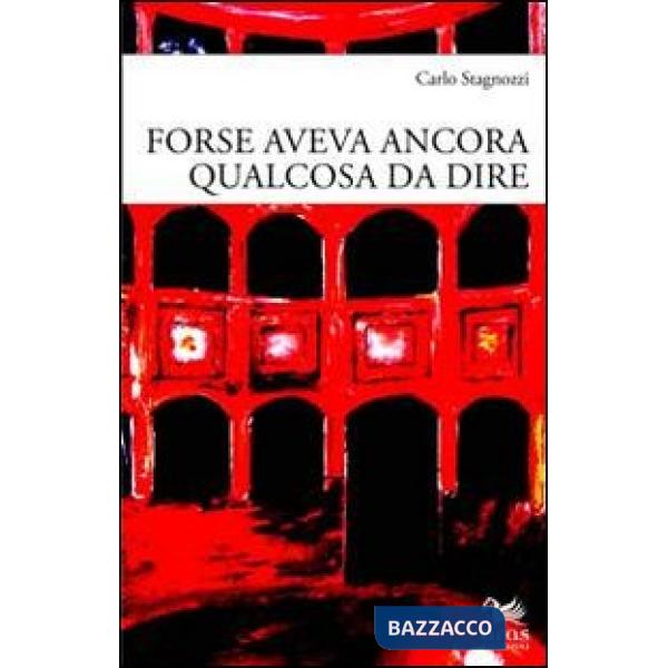 Forse aveva ancora qualcosa da dire