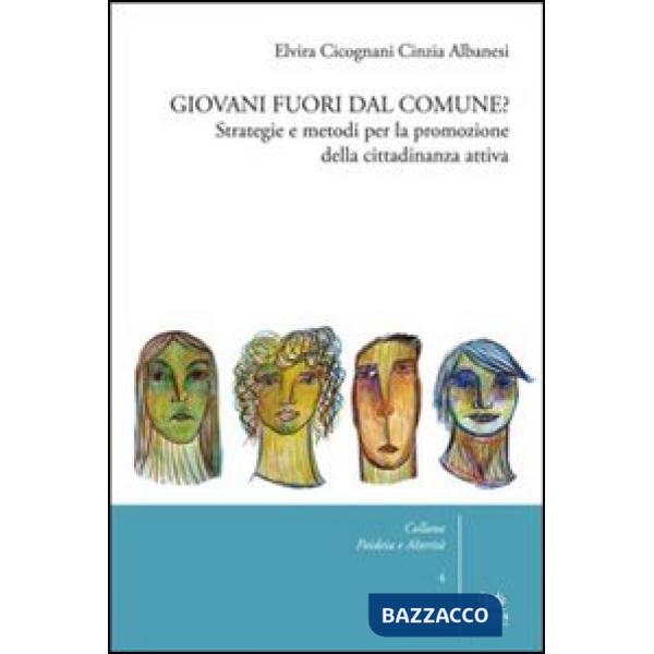 Giovani fuori dal comune? Strategie e metodi per la promozione della cittadinanza attiva