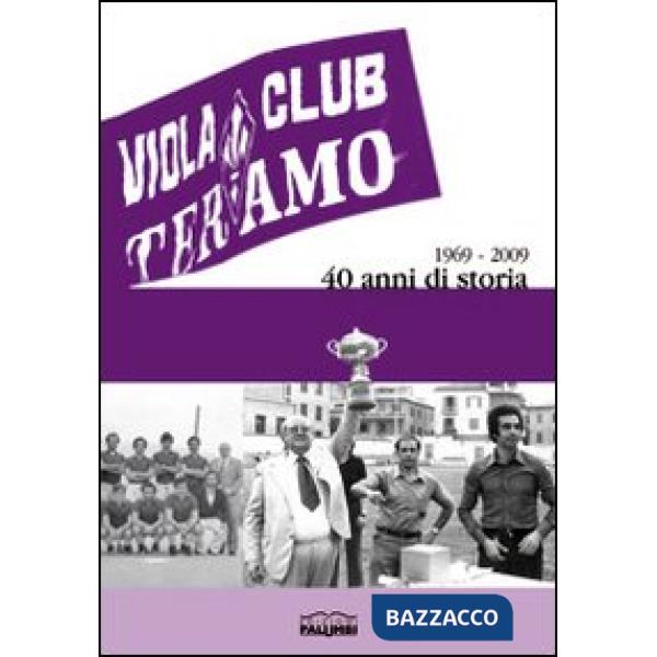 Viola club. 1969-2009 40 anni di storia