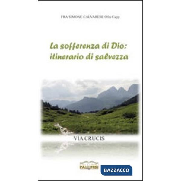 Sofferenza di Dio: itinerario di salvezza. Via Crucis (La)
