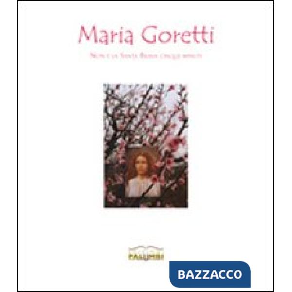 Maria Goretti. Non è la Santa brava cinque minuti. Mostra itinerante. Catalogo generale