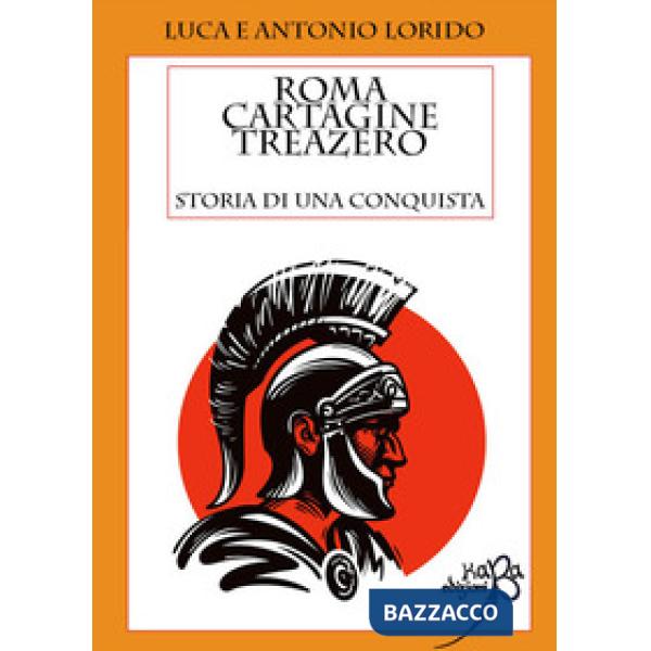 Roma Cartagine treazero. Storia di una conquista