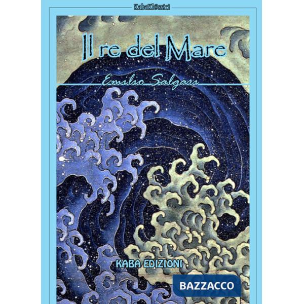 Re del mare. Nuova ediz. (Il)