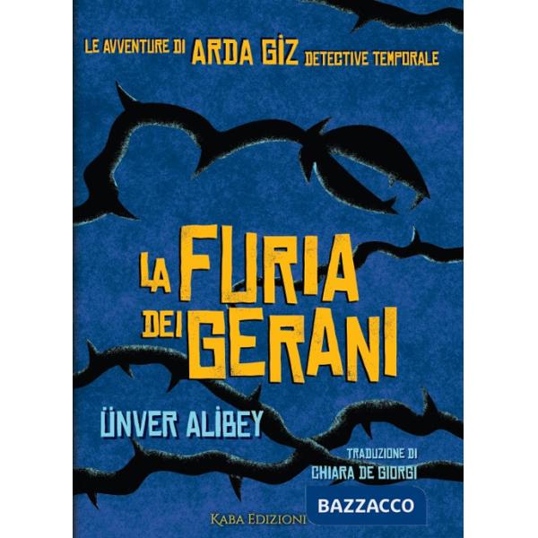 Furia dei gerani. Le avventure di Arda Giz, detective temporale (La)