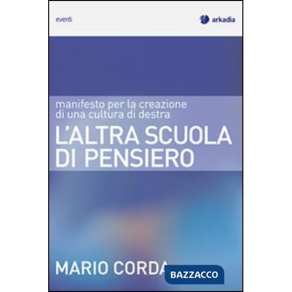 Altra scuola di pensiero. Manifesto per la creazione di una cultura di destra (L')