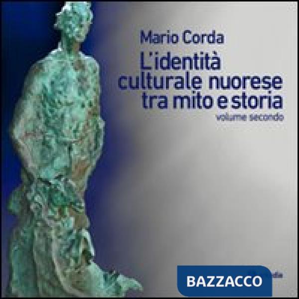Identità culturale nuorese tra mito e storia (L'). Vol. 2