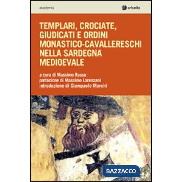 Templari, crociate, giudicati e ordini monastico-cavallereschi nella Sardegna me