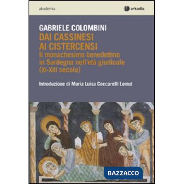 Dai cassinesi ai cistercensi. Il monachesimo benedettino in Sardegna nell'età gi