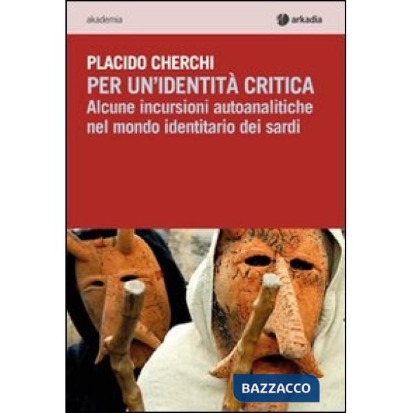 Per un'identità critica. Alcune incursioni autoanalitiche nel mondo identitario dei sardi