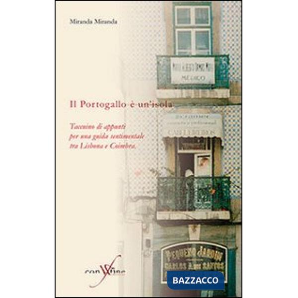 Portogallo è un'isola. Taccuino d'appunti per una guida sentimentale tra Lisbona