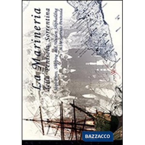 Marineria della penisola sorrentina e la cantieristica in legno da Marina d'Equa a Marina Grande (La)