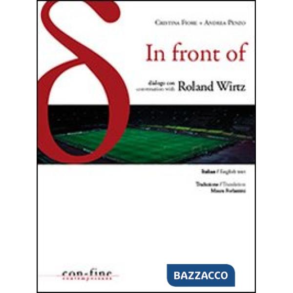 In front of. Dialogo con-Conversation with Roland Wirtz. Ediz. bilingue