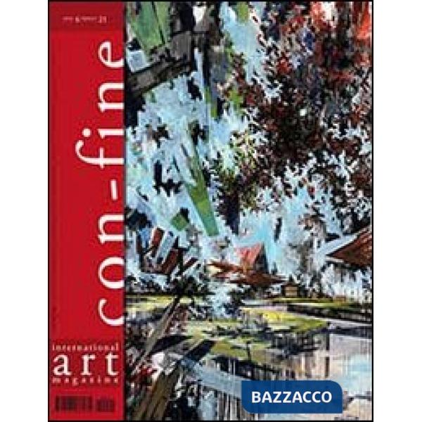 Con-fine art magazine. International art magazine. Lo spazio di con-fine. Il luogo dell'incontro