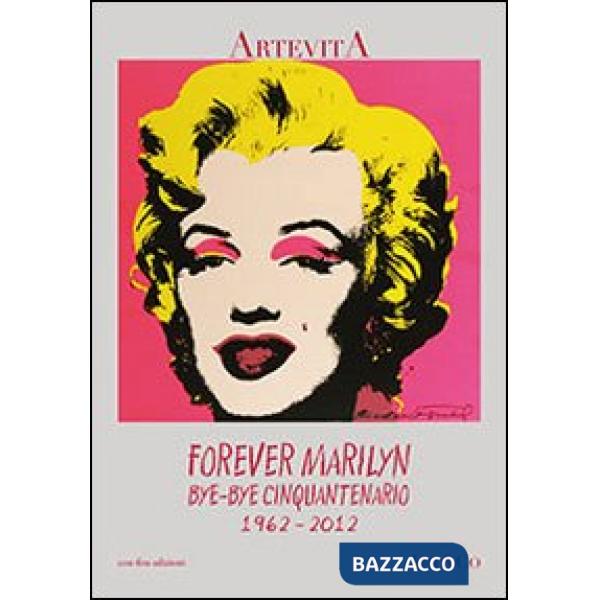 Forever Marilyn. Bye-bye cinquantenario, 1962-2012
