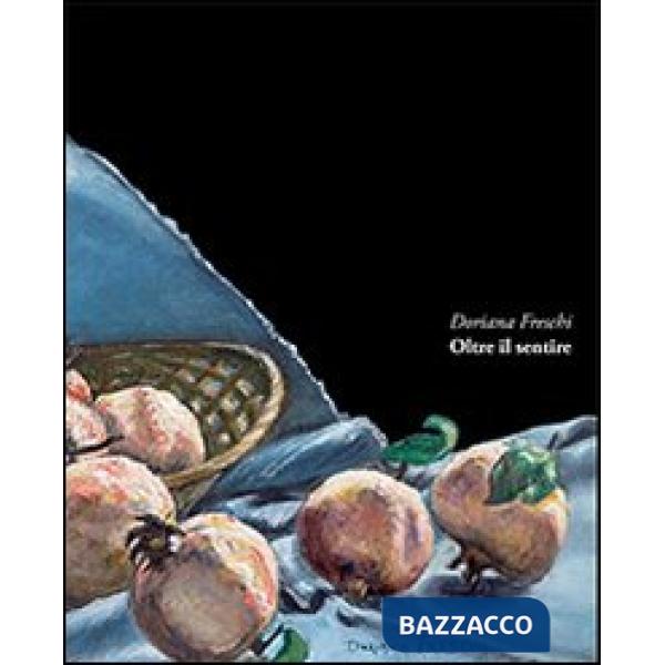 Oltre il sentire. Ediz. illustrata