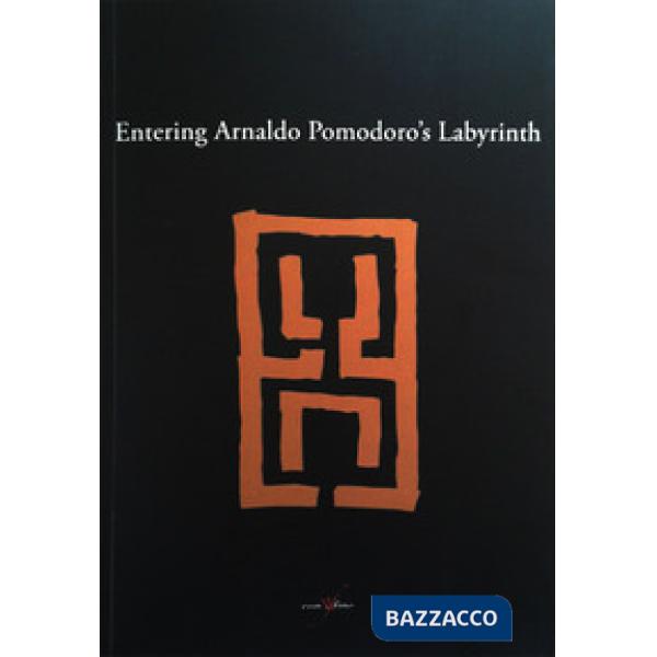 Entering Arnaldo Pomodoro's labyrinth. Ediz. illustrata