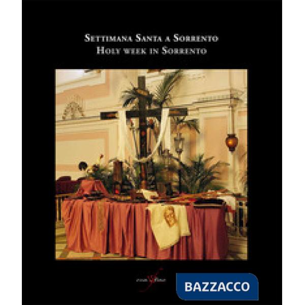 Settimana santa a Sorrento-Holy week in Sorrento. Catalogo della mostra (Sorrent