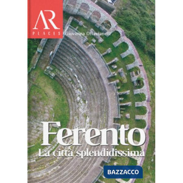 Ferento. La città splendidissima