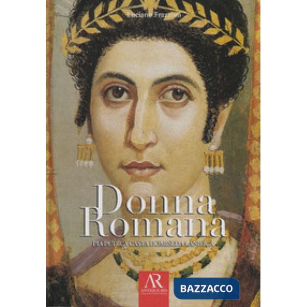 Donna romana. Pia pudica casta domiseda lanifica