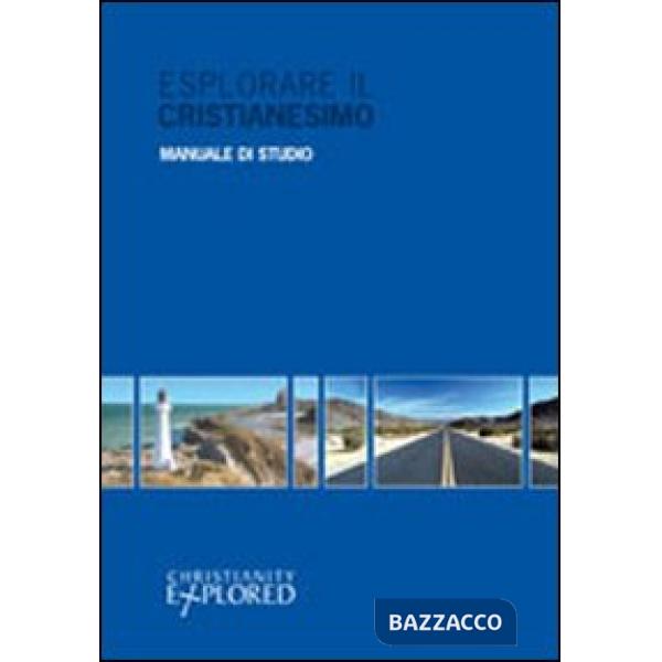 Esplorare il cristianesimo. Manuale di studio