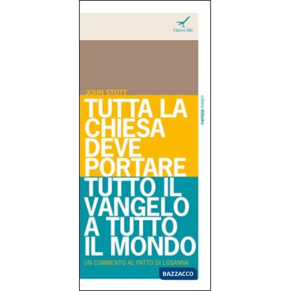 Tutta la Chiesa deve portare tutto il Vangelo a tutto il mondo. Un commento al Patto di Losanna