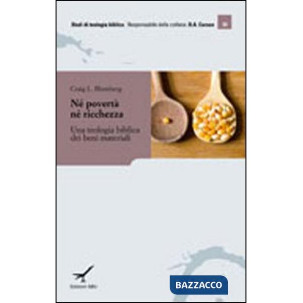 Né povertà né ricchezza. Una teologia biblica dei beni materiali