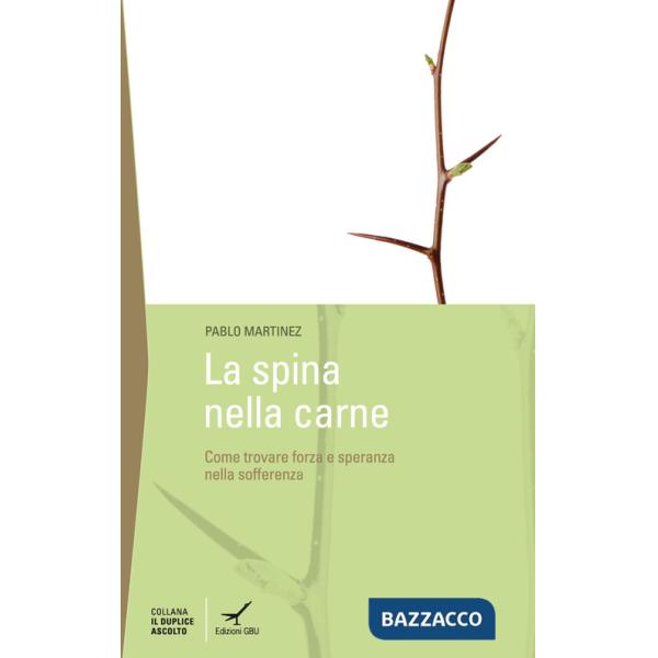 Spina della carne. Dove trovare la forza nelle avversità? (La)