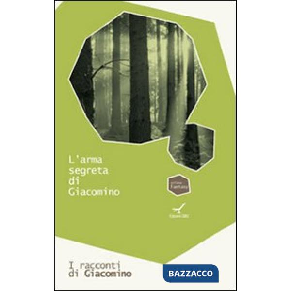 Arma segreta di Giacomino. I racconti di Giacomino (L'). Vol. 2