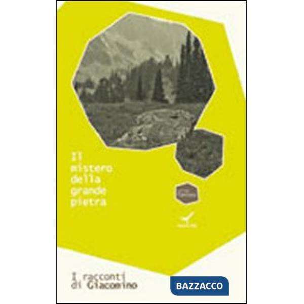 Mistero della grande pietra. I racconti di Giacomino (Il). Vol. 3
