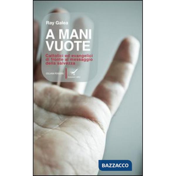 A mani vuote. Cattolici ed evangelici di fronte al messaggio della salvezza