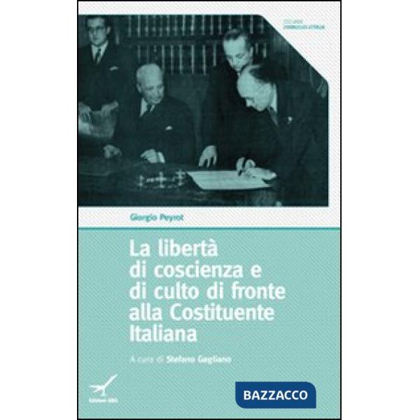 Libertà di coscienza e di culto di fronte alla Costituente Italiana (La)