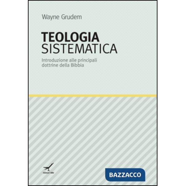 Teologia sistematica. Introduzione alle principali dottrine della Bibbia