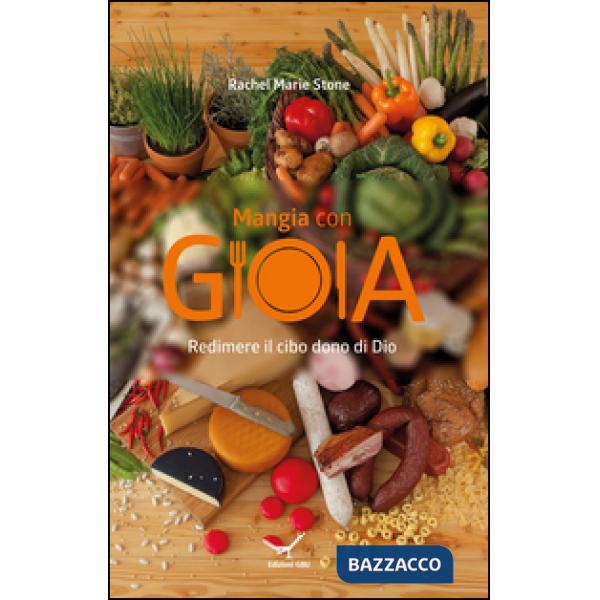 Mangia con gioia. Redimere il cibo dono di Dio