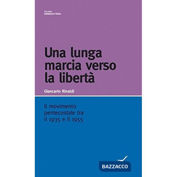 Lunga marcia verso la libertà. Il movimento pentecostale tra il 1935 e il 1955 (