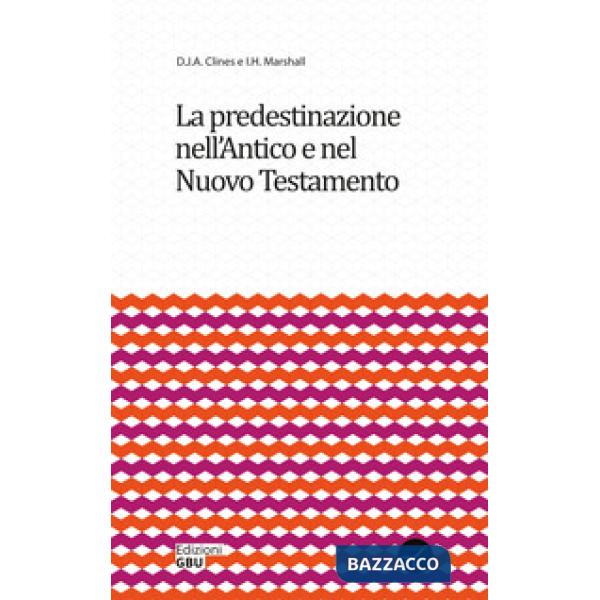 Predestinazione nell'Antico e nel Nuovo Testamento (La)