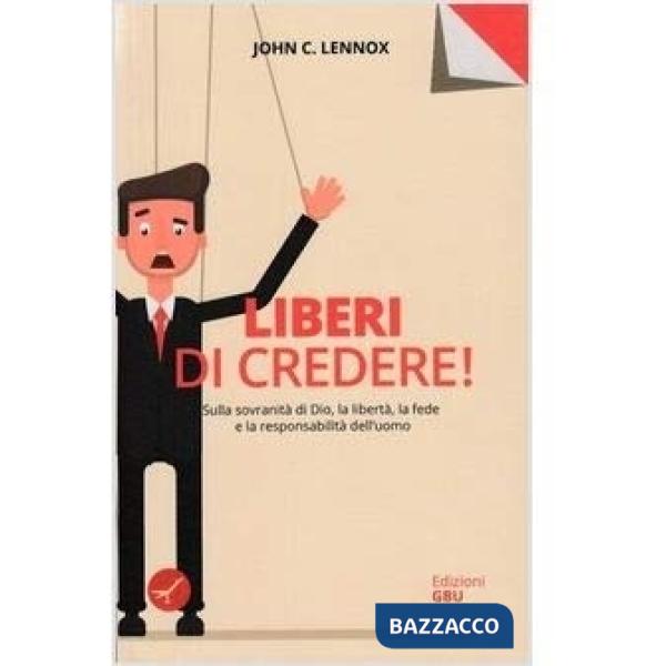 Liberi di credere! Sulla sovranità di Dio, la libertà, la fede e la responsabili