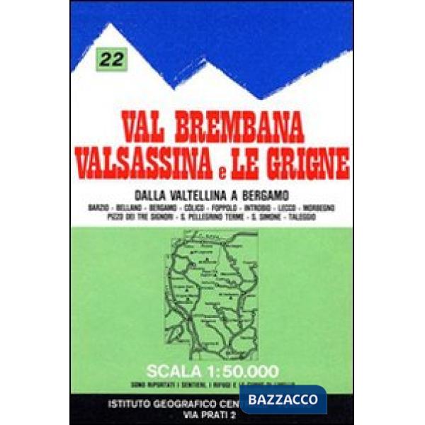 Carta n. 22 Val Brembana, Valsassina e le Grigne 1:50.000. Carta dei sentieri e dei rifugi