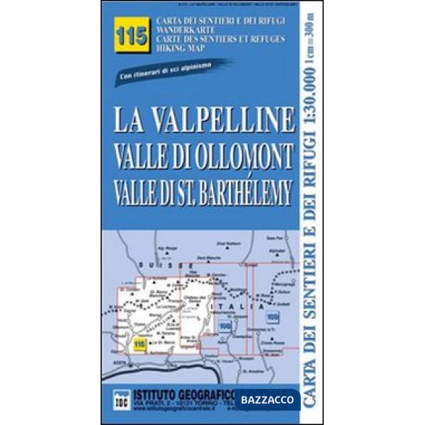 Carta n. 115 La Valpelline, valle di Ollomont e Saint Barthelemy 1:25.000. Carta dei sentieri e dei rifugi. Serie monti